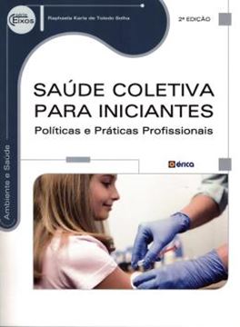 Imagem de SAUDE COLETIVA PARA INICIANTES: POLITICAS E PRATICAS PROFISSIONAIS