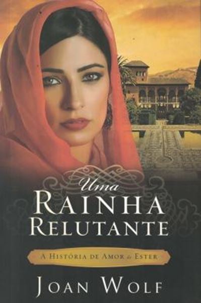 Picture of UMA RAINHA RELUTANTE - A HISTORIA DE AMOR DE ESTER