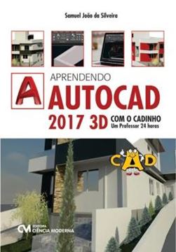 Imagem de APRENDENDO AUTOCAD 2017 3D COM O CADINHO - UM PROFESSOR POR 24 HORAS