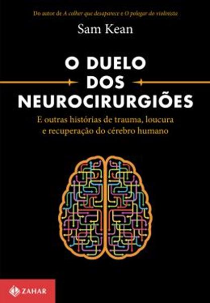 Picture of O DUELO DOS NEUROCIRURGIOES E OUTRAS HISTORIAS DE TRAUMA, LOUCURA E RECUPERACAO DO CEREBRO HUMANO