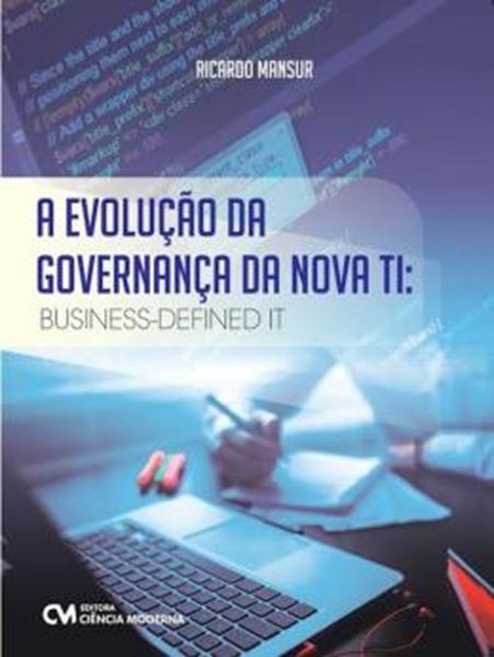 Picture of EVOLUCAO DA GOVERNANCA DA NOVA TI, A - BUSINESS-DEFINED IT