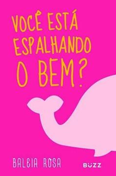 Imagem de BALEIA ROSA - VOCE ESTA ESPALHANDO O BEM?