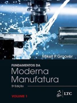 Imagem de FUNDAMENTOS DA MODERNA MANUFATURA - VOL. 1 - 5ª ED
