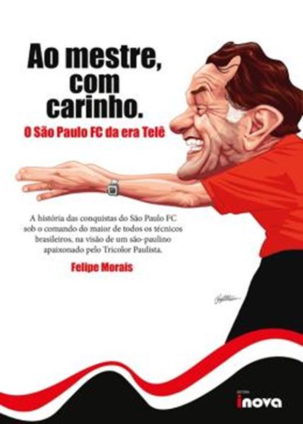 Picture of AO MESTRE COM CARINHO - O SAO PAULO FC DA ERA TELE