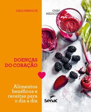 Imagem de CHEF MEDICINAL - DOENCAS DO CORACAO - ALIMENTOS BENEFICOS E RECEITAS PARA O DIA A DIA