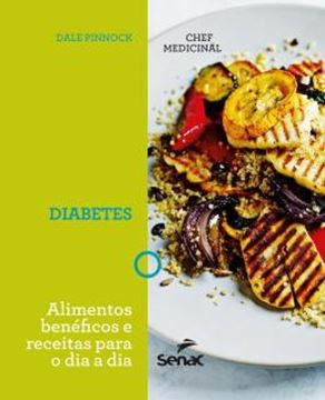 Imagem de CHEF MEDICINAL - DIABETES - ALIMENTOS BENEFICOS E RECEITAS PARA O DIA A DIA