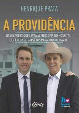 Imagem de PROVIDENCIA, A - OS MILAGRES QUE LEVAM A FILOSOFIA DO HOSPITAL DE CANCER DE BARRETOS PARA TODO O BRASIL
