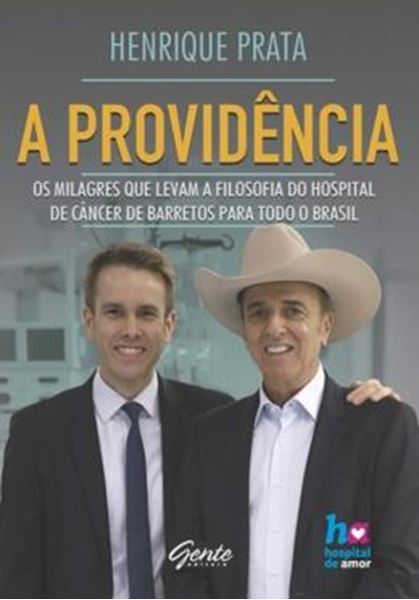 Picture of PROVIDENCIA, A - OS MILAGRES QUE LEVAM A FILOSOFIA DO HOSPITAL DE CANCER DE BARRETOS PARA TODO O BRASIL