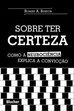 Imagem de SOBRE TER CERTEZA - COMO A NEUROCIENCIA EXPLICA A CONVICCAO
