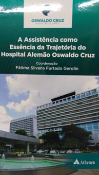 Imagem de ASSISTENCIA COMO ESSENCIA DA TRAJETORIA DO HOSPITAL ALEMAO OSWALDO CRUZ, A