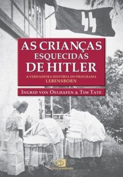 Picture of CRIANCAS ESQUECIDAS DE HITLER, AS - A VERDADEIRA HISTORIA DO PROGRAMA LEBENSBORN