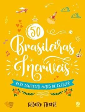 Imagem de 50 BRASILEIRAS INCRIVEIS PARA CONHECER ANTES DE CRESCER