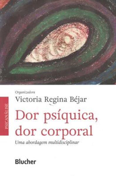 Picture of DOR PSIQUICA, DOR CORPORAL - UMA ABORDAGEM MULTIDISCIPLINAR