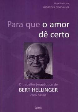 Imagem de PARA QUE O AMOR DE CERTO - O TRABALHO TERAPEUTICO DE BERTH HELLINGER PARA CASAIS
