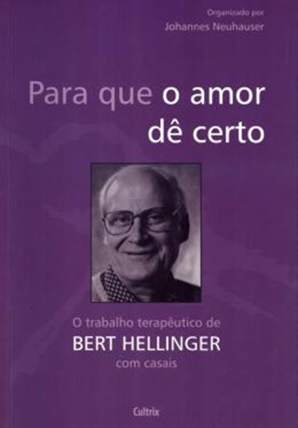 Picture of PARA QUE O AMOR DE CERTO - O TRABALHO TERAPEUTICO DE BERTH HELLINGER PARA CASAIS