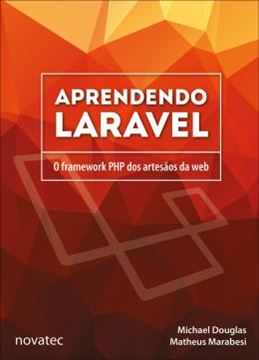 Imagem de APRENDENDO LARAVEL - O FRAMEWORK PHP DOS ARTESAOS DA WEB