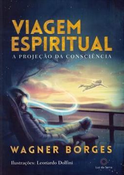 Imagem de VIAGEM ESPIRITUAL - A PROJECAO DA CONSCIENCIA