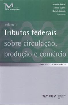 Imagem de TRIBUTOS FEDERAIS SOBRE CIRCULACAO, PRODUCAO E COMERCIO - VOL. 1