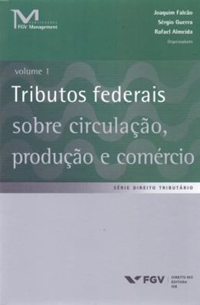 Picture of TRIBUTOS FEDERAIS SOBRE CIRCULACAO, PRODUCAO E COMERCIO - VOL. 1