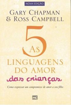 Imagem de 5 LINGUAGENS DO AMOR DAS CRIANCAS, AS - COMO EXPRESSAR UM COMPROMISSO DE AMOR A SEU FILHO - 2ª ED