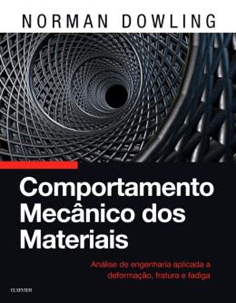 Picture of COMPORTAMENTO MECANICO DOS MATERIAIS - ANALISE DE ENGENHARIA APLICADA A DEFORMACAO, FRATURA E FADICA - 1ª ED