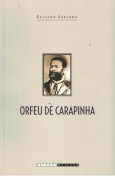 Imagem de ORFEU DE CARAPINHA - A TRAJETORIA DE LUIZ GAMA NA IMPERIAL CIDADE DE SAO PAULO