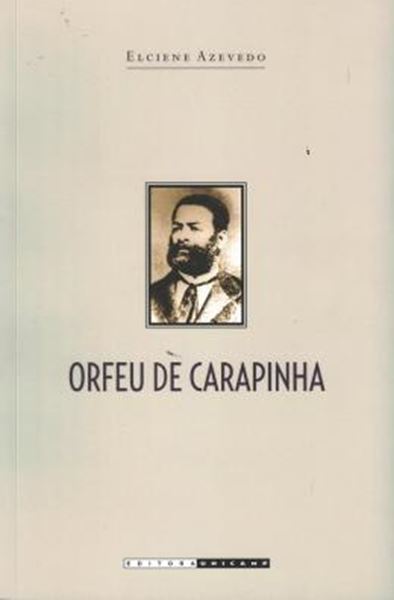 Picture of ORFEU DE CARAPINHA - A TRAJETORIA DE LUIZ GAMA NA IMPERIAL CIDADE DE SAO PAULO