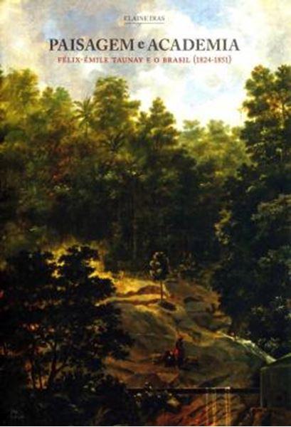 Picture of PAISAGEM E ACADEMIA - FELIX-EMILE TAUNAY E O BRASIL (1824-1851)