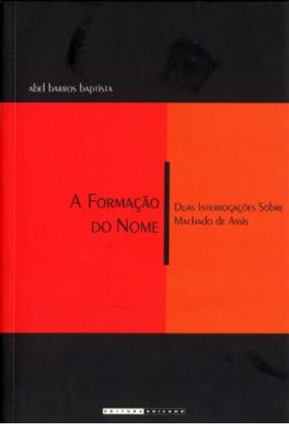 Picture of A FORMACAO DO NOME - DUAS INTERROGACOES SOBRE MACHADO DE ASSIS