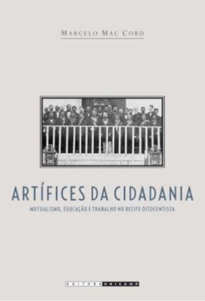 Picture of ARTIFICES DA CIDADANIA - MUTUALISMO, EDUCACAO E TRABALHO NO RECIFE OITOCENTISTA
