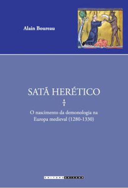 Picture of SATA HERETICO - O NASCIMENTO DA DEMONOLOGIA NA EUROPA MEDIEVAL (1280 - 1330)