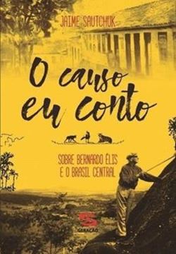 Imagem de CAUSO EU CONTO, O - SOBRE BERNARDO ELIS E O BRASIL CENTRAL