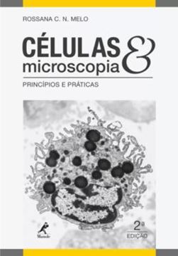 Imagem de CELULAS & MICROSCOPIA - PRINCIPIOS E PRATICAS - 2ª ED