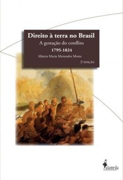 Imagem de DIREITO A TERRA NO BRASIL - A GESTACAO DO CONFLITO (1795-1824)