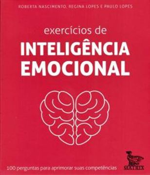 Imagem de EXERCICIOS DE INTELIGENCIA EMOCIONAL - 100 PERGUNTAS PARA APRIMORAR SUAS COMPETENCIAS