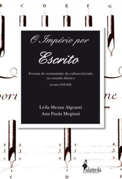 Picture of O IMPERIO POR ESCRITO - FORMAS DE TRANSMISSAO DA CULTURA LETRADA NO MUNDO IBERICO (SECULOS XVI - XIX)
