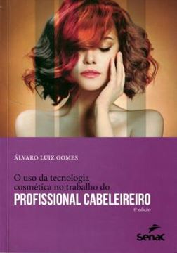 Imagem de USO DA TECNOLOGIA COSMETICA NO TRABALHO DO PROFISSIONAL CABELEIREIRO, O - 6º ED