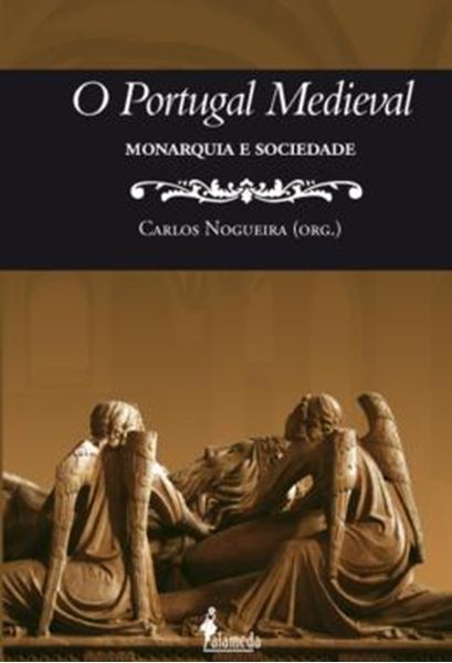 Picture of O PORTUGAL MEDIEVAL - MONARQUIA E SOCIEDADE