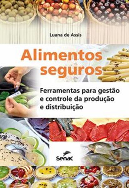 Picture of ALIMENTOS SEGUROS - FERRAMENTAS PARA GESTAO E CONTROLE DA PRODUCAO E DISTRIBUICAO - 2ª ED.