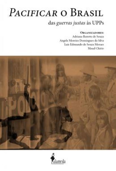 Picture of PACIFICAR O BRASIL - DAS GUERRAS JUSTAS AS UPPS