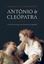 Imagem de ANTONIO E CLEOPATRA: A HISTORIA DOS AMANTES MAIS FAMOSOS DA ANTIGUIDADE
