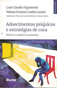 Imagem de ADOECIMENTOS PSIQUICOS E ESTRATEGIAS DE CURA - MATRIZES E MODELOS EM PSICANALISE