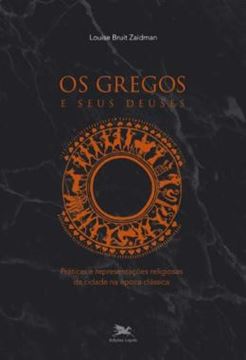 Imagem de OS GREGOS E SEUS DEUSES - PRATICAS E REPRESENTACOES RELIGIOSAS DA CIDADE NA EPOCA CLASSICA