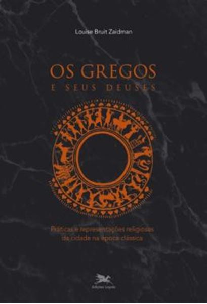 Picture of OS GREGOS E SEUS DEUSES - PRATICAS E REPRESENTACOES RELIGIOSAS DA CIDADE NA EPOCA CLASSICA