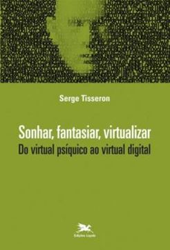 Imagem de SONHAR, FANTASIAR, VIRTUALIZAR - DO VIRTUAL PSIQUICO AO VIRTUAL DIGITAL