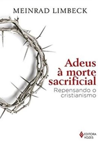 Picture of ADEUS A MORTE SACRIFICIAL - REPENSANDO O CRISTIANISMO