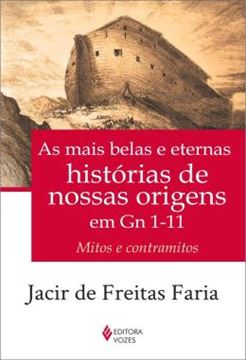 Imagem de AS MAIS BELAS E ETERNAS HISTORIAS DE NOSSAS ORIGENS EM GN 1-11 - MITOS E CONTRAMITOS