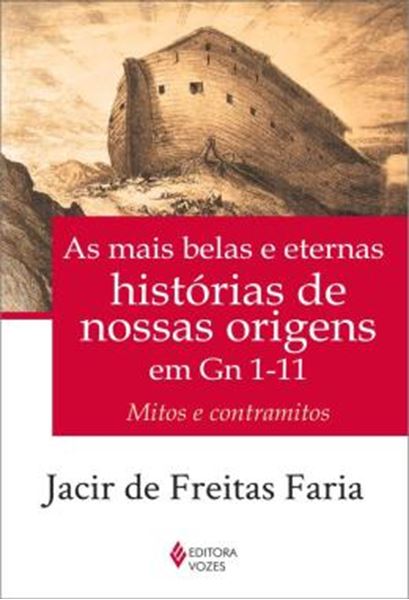 Picture of AS MAIS BELAS E ETERNAS HISTORIAS DE NOSSAS ORIGENS EM GN 1-11 - MITOS E CONTRAMITOS