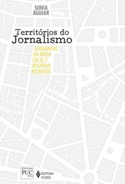 Imagem de TERRITORIOS DO JORNALISMO - GEOGRAFIAS DA MIDIA LOCAL E REGIONAL NO BRASIL