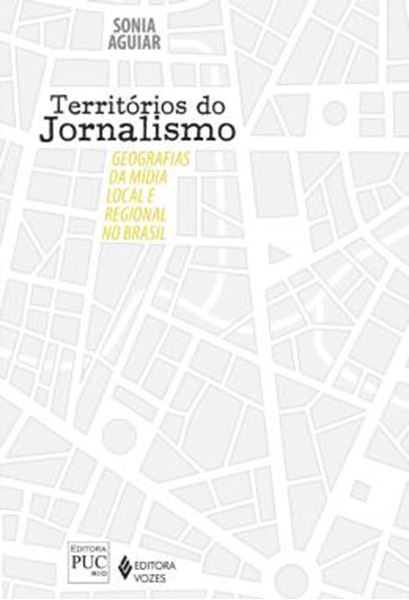 Picture of TERRITORIOS DO JORNALISMO - GEOGRAFIAS DA MIDIA LOCAL E REGIONAL NO BRASIL